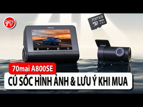 Đánh giá camera hành trình 70mai A800SE thẻ 512GB - Ưu & nhược điểm? Lưu ý khi mua? | TIPCAR TV