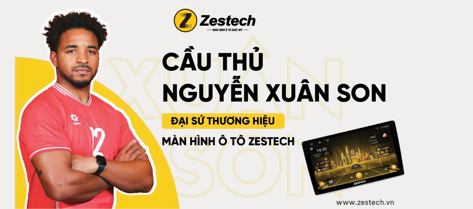 cầu thủ xuân son đại sứ thương hiệu màn hình ô tô Zestech