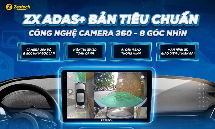 Màn hình Zestech ZX ADAS Tiêu Chuẩn có camera 360